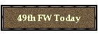 49th FW Today